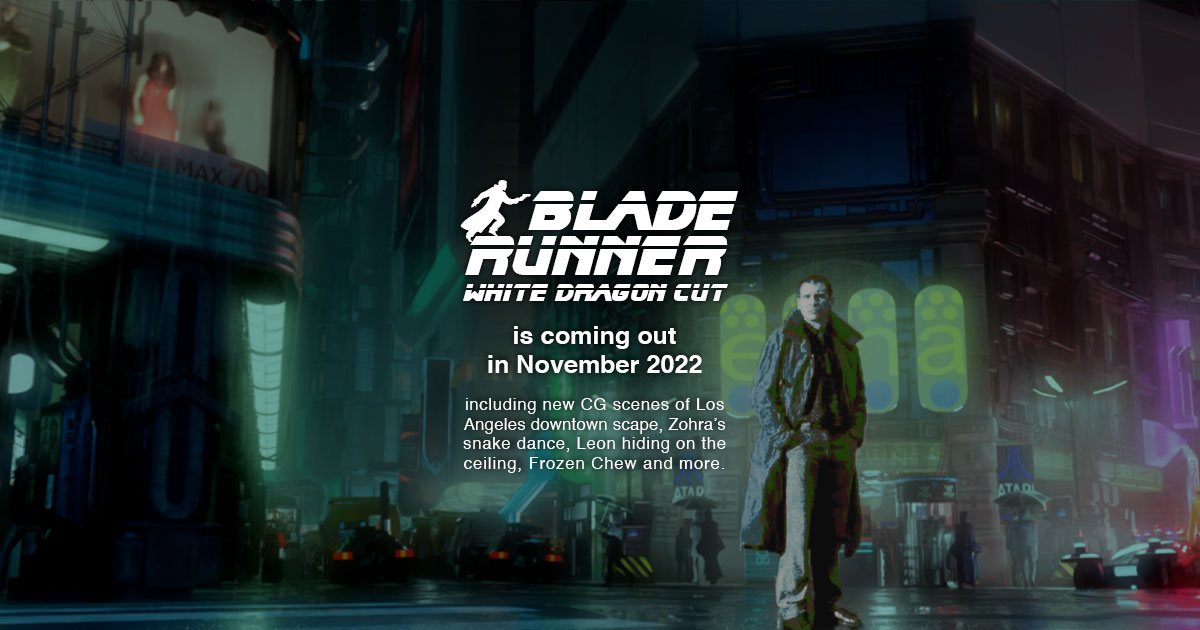 I’m restarting editing “Blade Runner White Dragon Cut”.